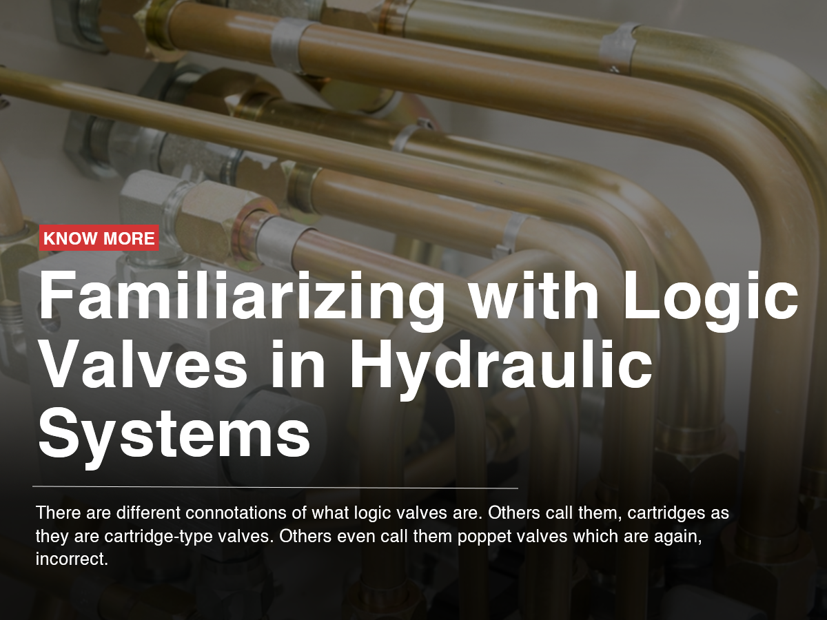 Familiarizing with Logic Valves in Hydraulic Systems Familiarizing with Logic Valves in Hydraulic Systems